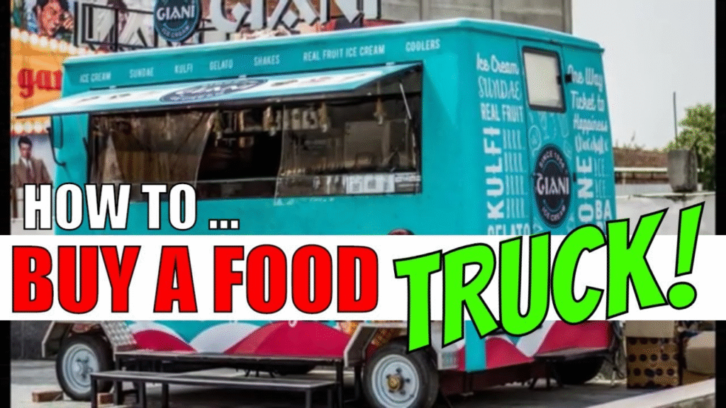 Buying a Food Truck: What You Need to Know Before You Hit the Road